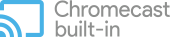 Chromecast built-in